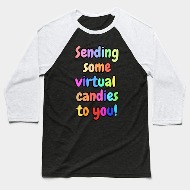 Sending Some Virtual Candies To You! Baseball T-Shirt by Josh Diaz Villegas